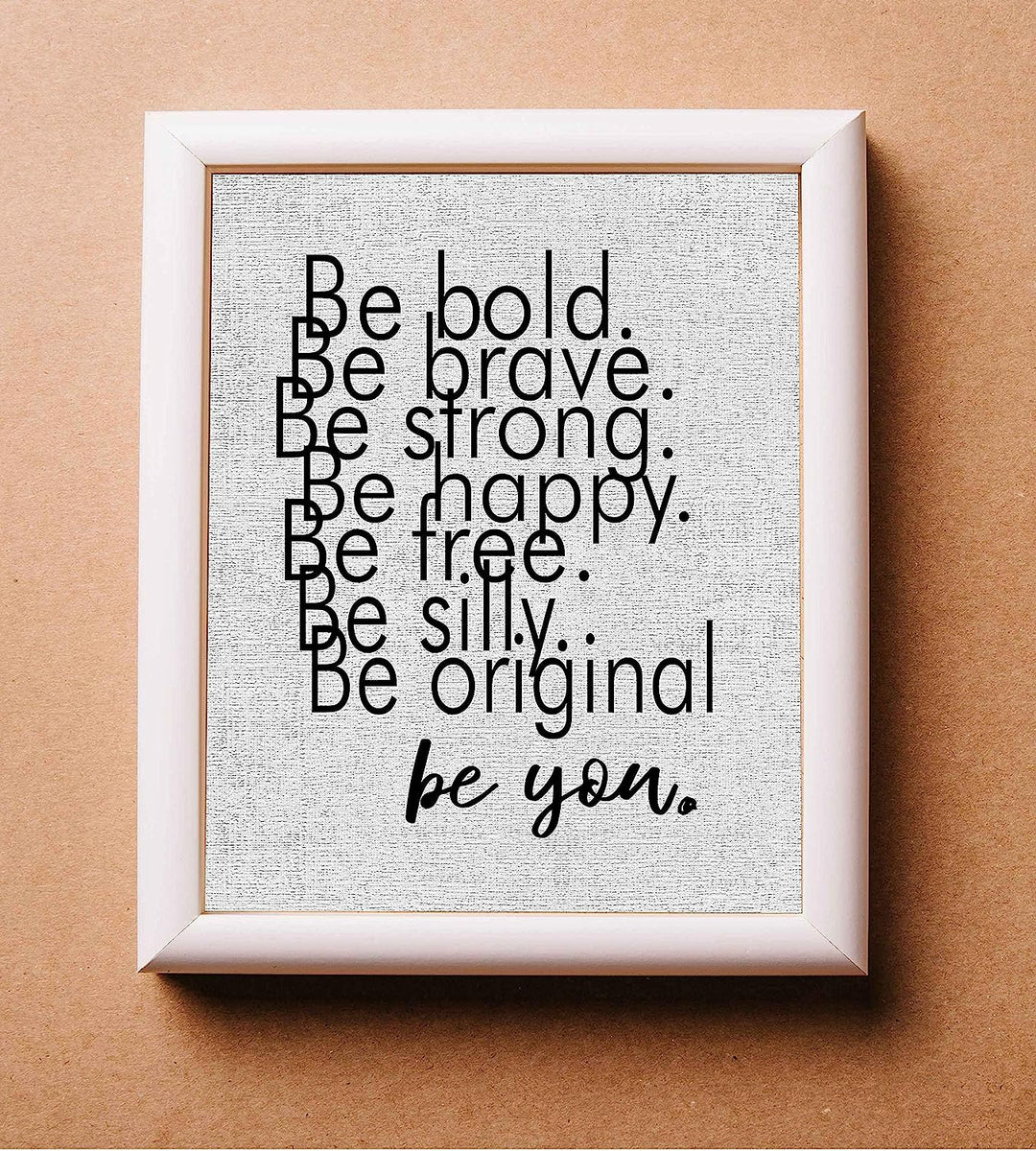 Be Bold-Strong-Happy-Silly-Be You Inspirational Quotes Wall Sign-8 x 10" Modern Typographic Art Print-Ready to Frame. Motivational Home-Office-Desk-School Decor. Great Gift &amp; Reminder-Just Be You!