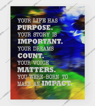 Your Life Has Purpose-Born To Make An Impact Inspirational Wall Art-8 x 10" Abstract Art Print w/Replica Textured Design-Ready to Frame. Home-Office-Desk-School Decor. Great Motivational Sign!