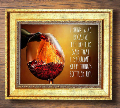 I Drink Wine-Dr Says Shouldn't Keep Things Bottled Up-Funny Wine Sign. 10 x 8" Typographic Wall Art Print-Ready to Frame. Home, Kitchen & Wine Wall Decor. Humorous Gag Gift & Bar-Cave Decoration!