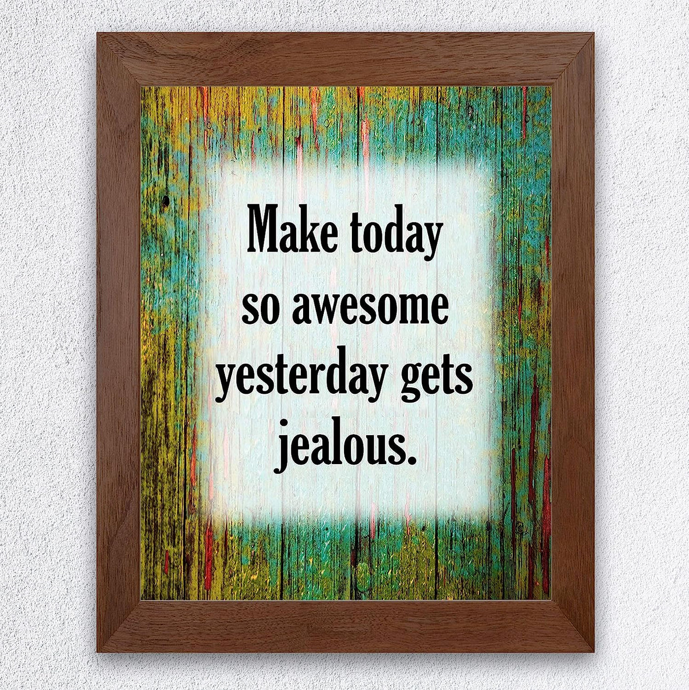 Make Today So Awesome Yesterday Gets Jealous-Motivational Wall Quotes -8 x 10" Distressed Art Print-Ready to Frame. Inspirational Decor for Home-Office-Desk-Work-School. Printed on Photo Paper.