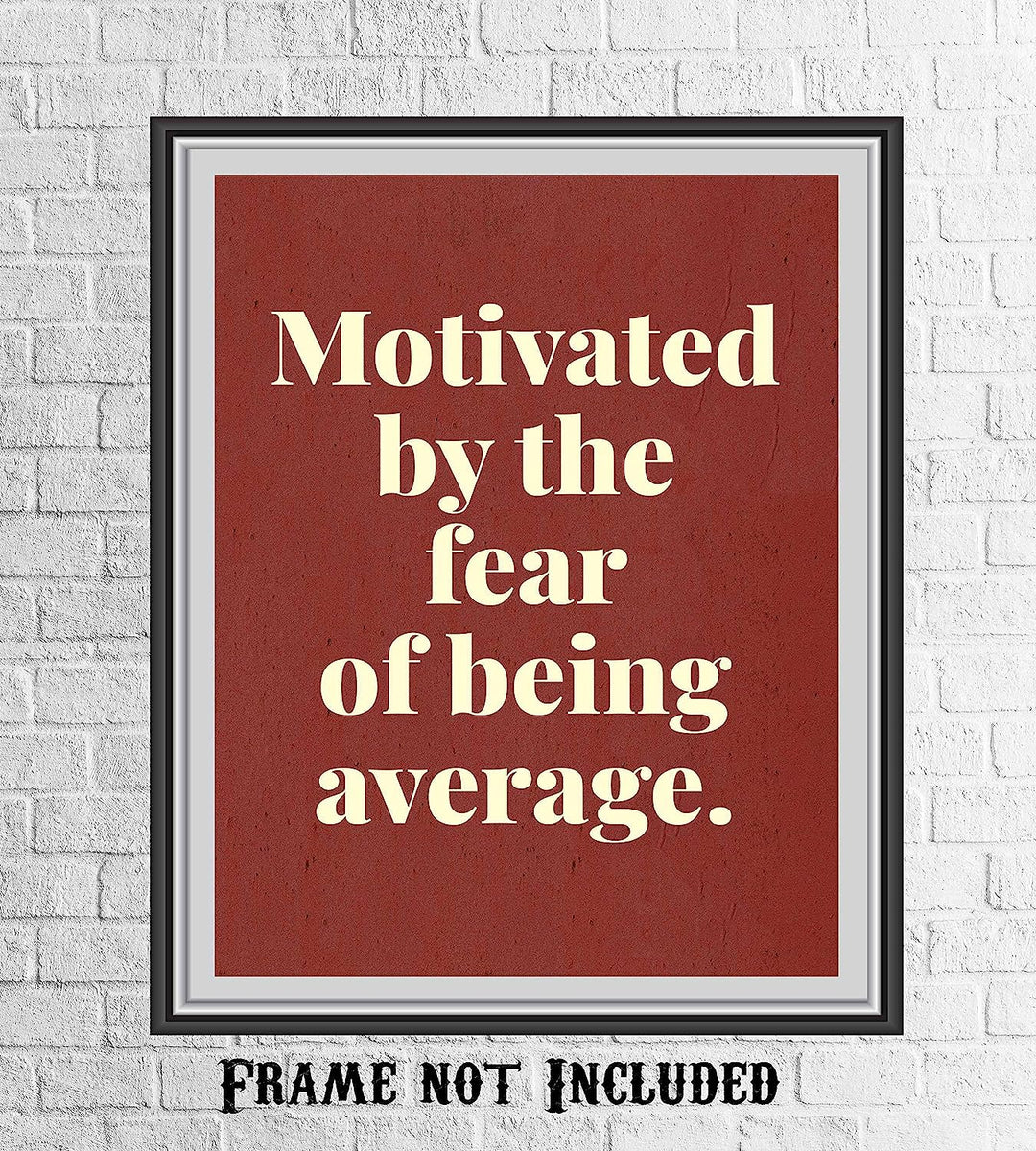 Motivated by the Fear of Being Average- Motivational Quotes Wall Art- 8 x 10" Typographic Poster Print-Ready to Frame. Ideal for Home-Office-School-Gym-Locker Room D?cor. Inspire Your Team!