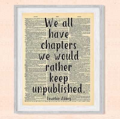 All Have Chapters We Would Rather Keep Unpublished Inspirational Wall Art -8x10" Vintage Replica Newspaper Print-Ready to Frame. Home-Office-School-Library Decor. Great Gift for Downton Abbey Fans!