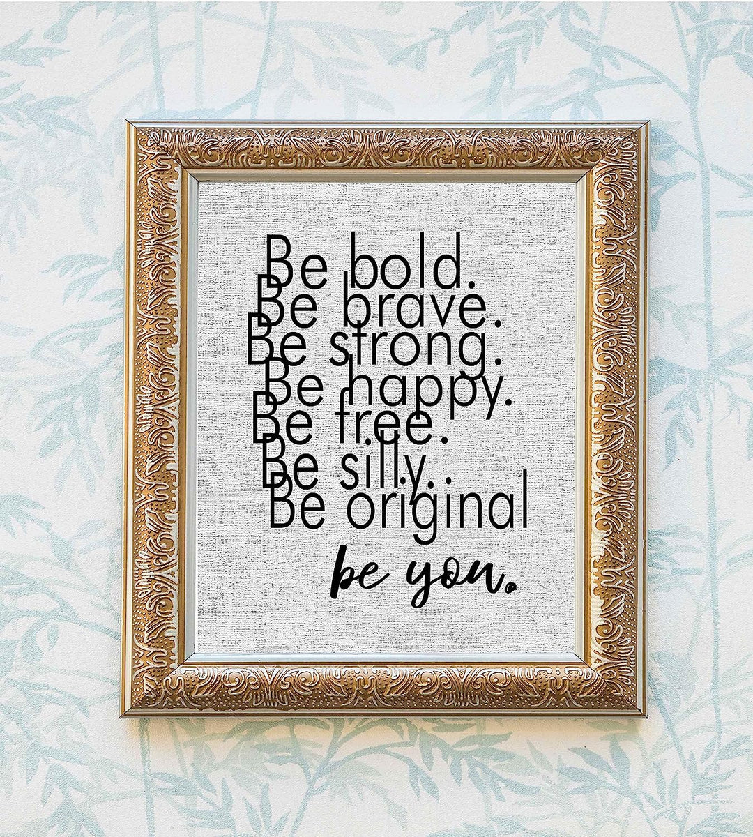 Be Bold-Strong-Happy-Silly-Be You Inspirational Quotes Wall Sign-8 x 10" Modern Typographic Art Print-Ready to Frame. Motivational Home-Office-Desk-School Decor. Great Gift &amp; Reminder-Just Be You!