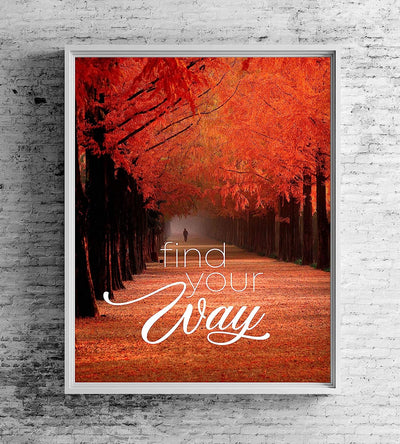 Find Your Way Inspirational Quotes Wall Art-8 x 10" Motivational Typographic Poster Print w/Tree-Lined Autumn Landscape-Ready to Frame. Beautiful Fall Scenery for Home-Office-School D?cor!