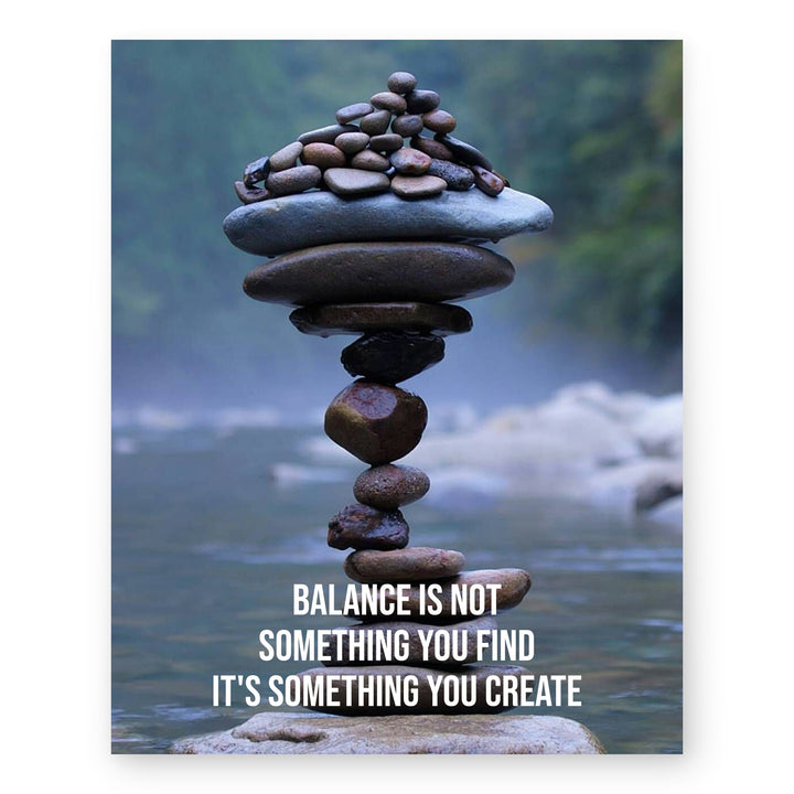 Balance is Something You Create Inspirational Wall Art