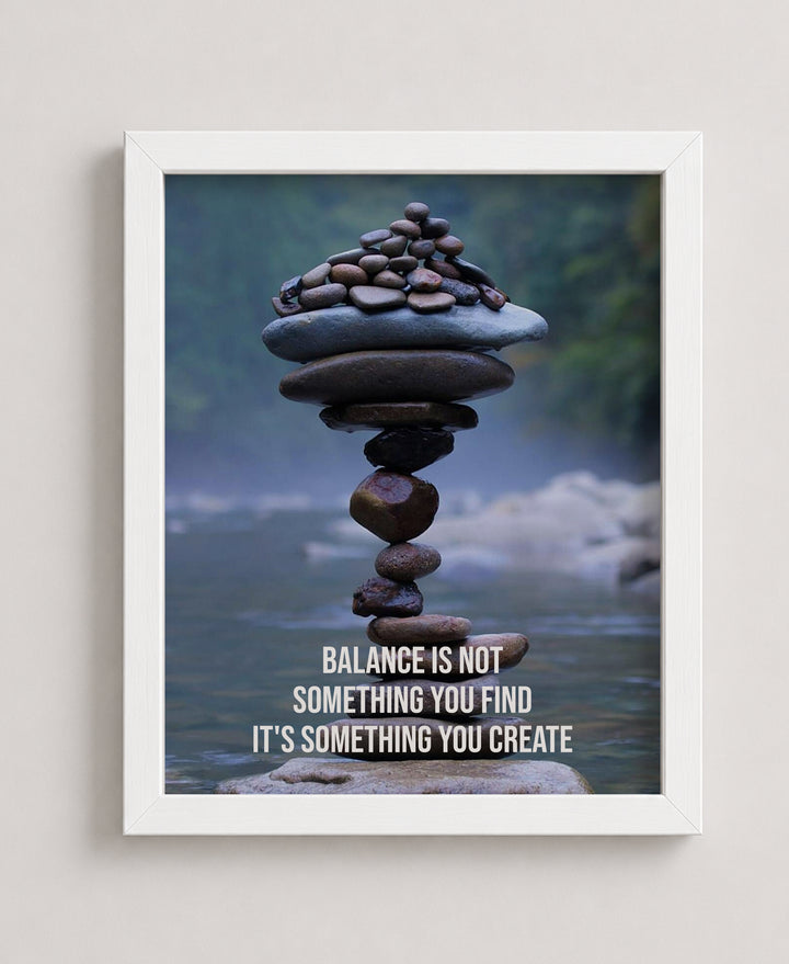Balance is Something You Create Inspirational Wall Art