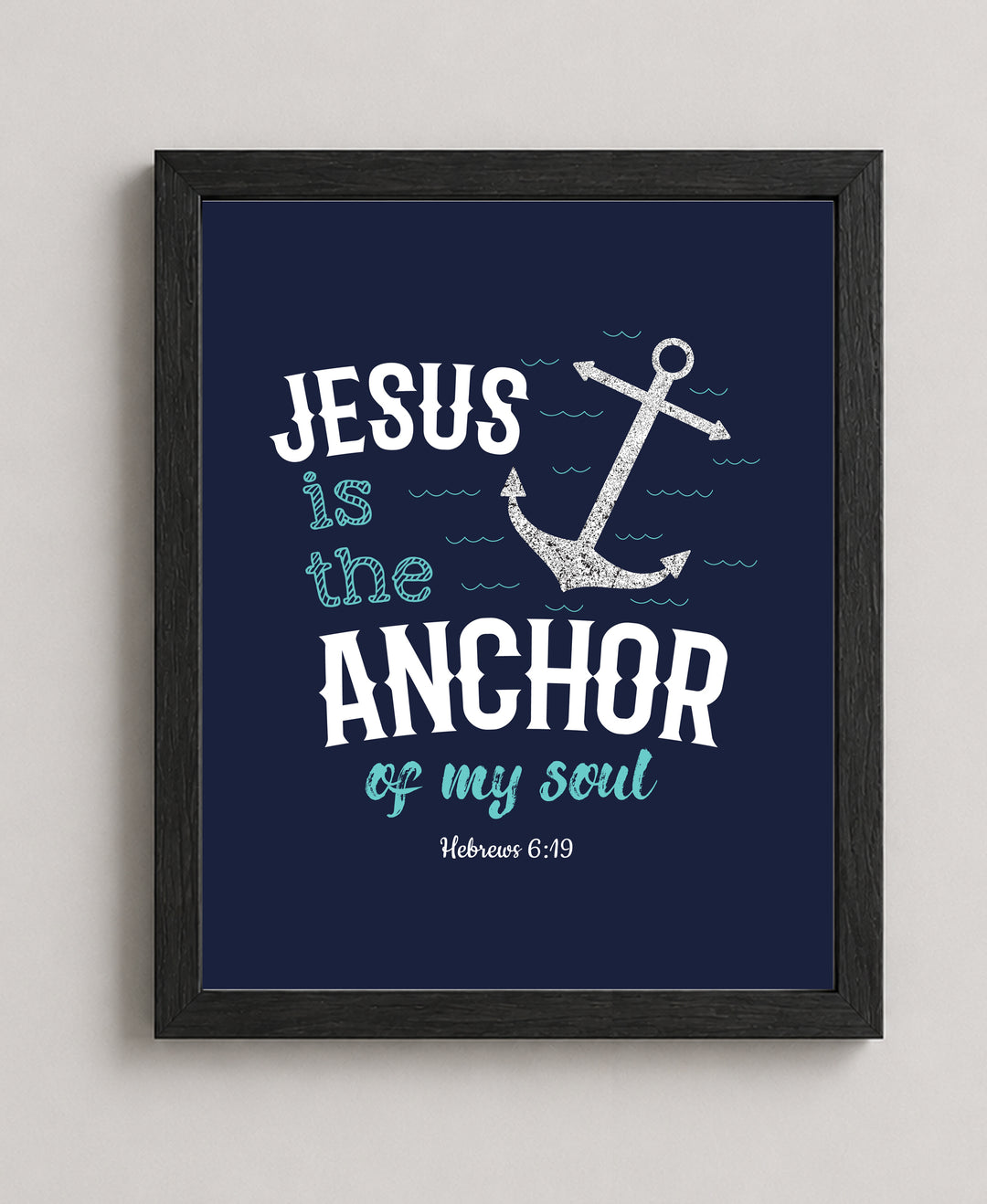 Jesus Is the Anchor of my Soul Bible Verse Wall Art