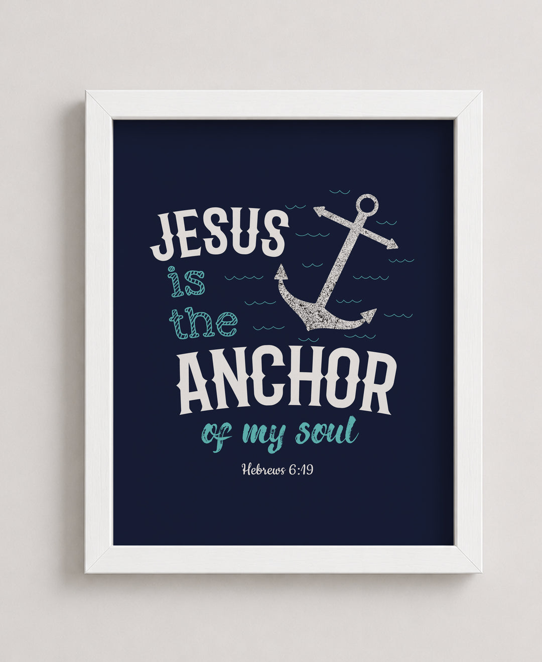 Jesus Is the Anchor of my Soul Bible Verse Wall Art