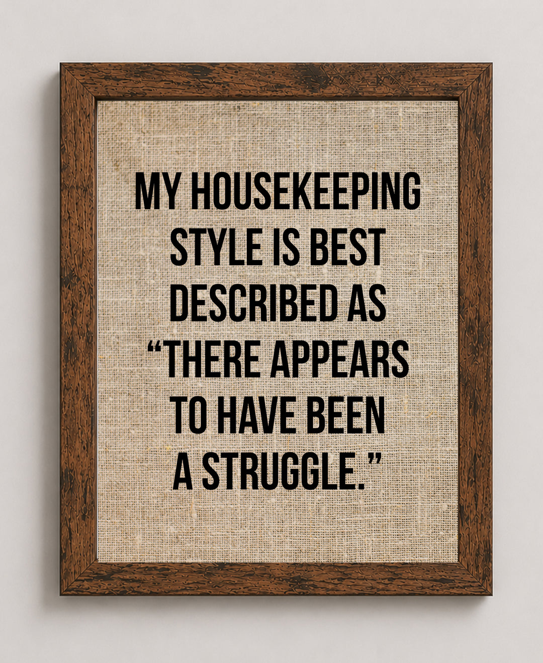 Housekeeping Style Struggle Funny Wall Art