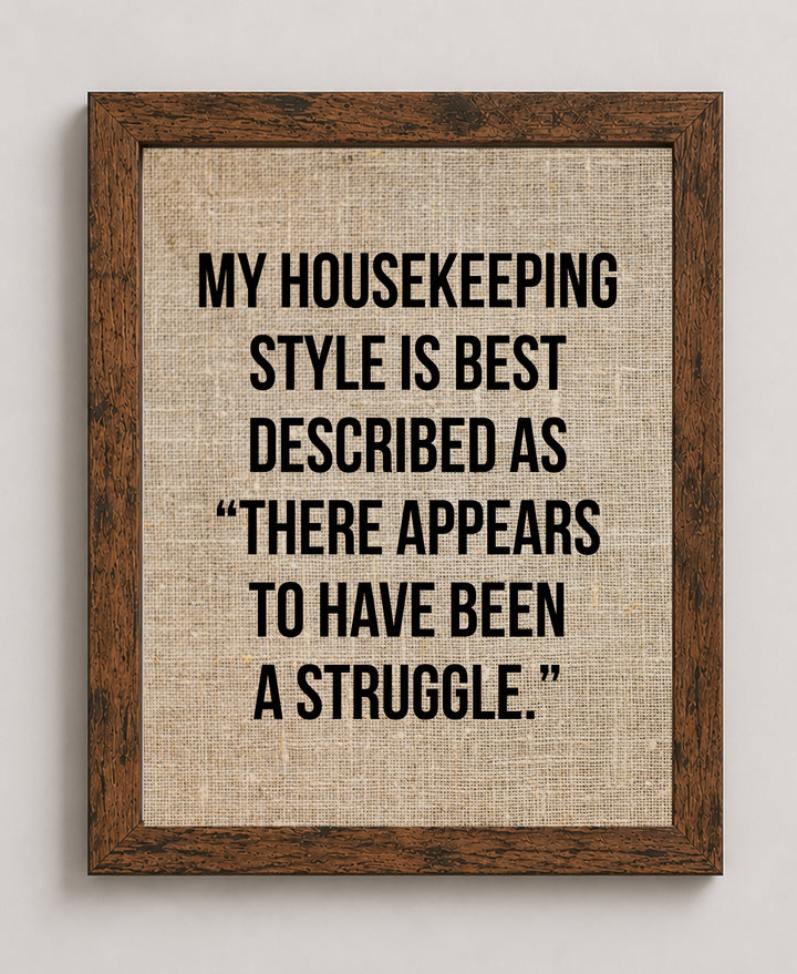 Housekeeping Style Struggle Funny Wall Art