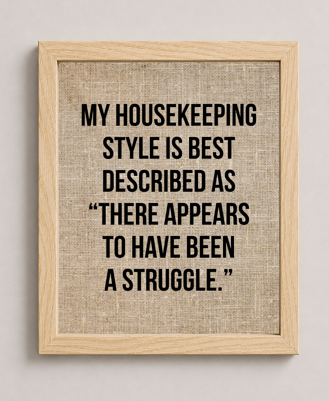 Housekeeping Style Struggle Funny Wall Art