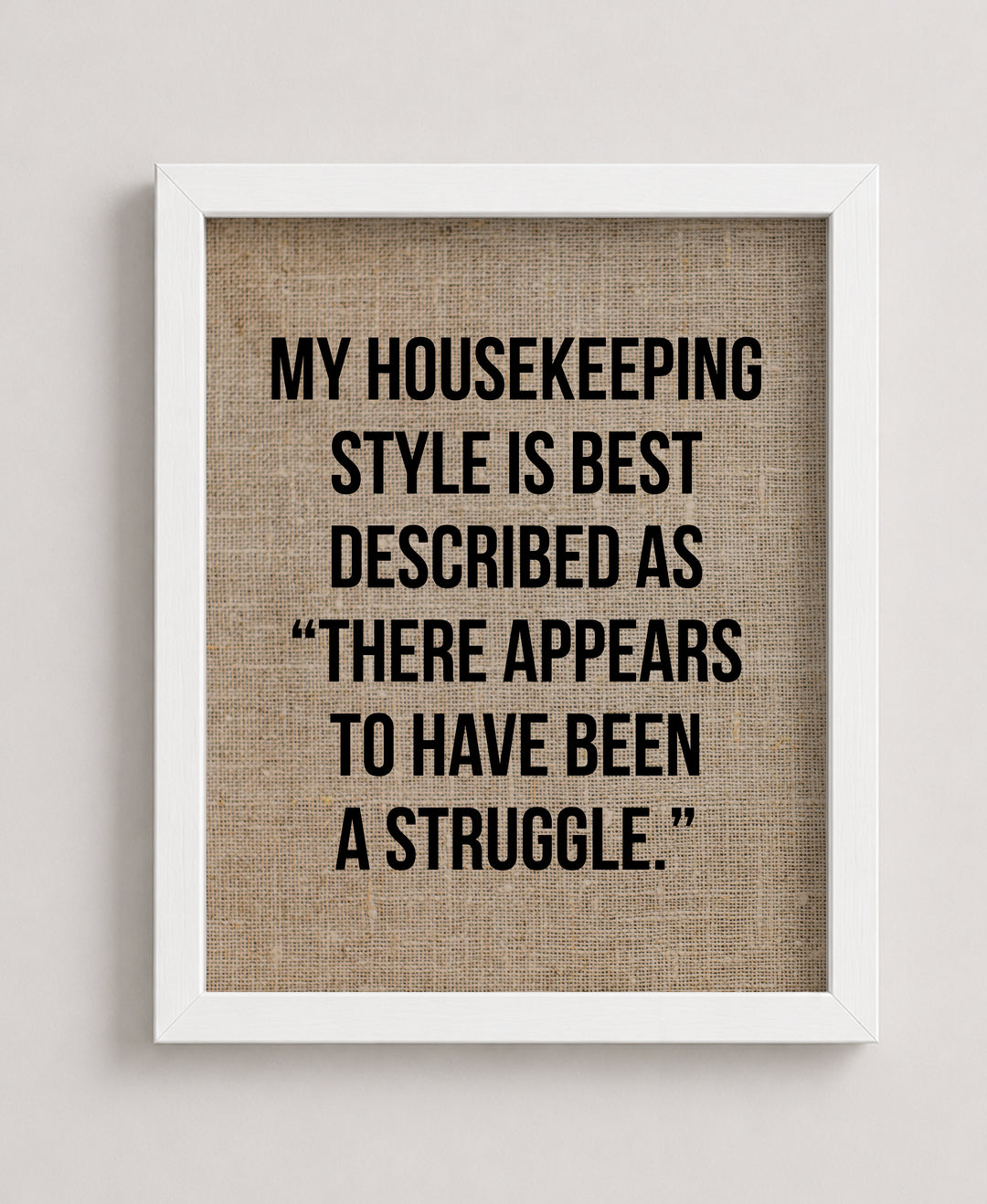 Housekeeping Style Struggle Funny Wall Art