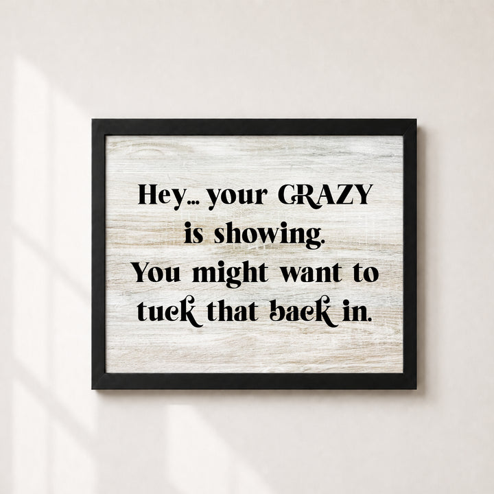 Your Crazy Is Showing Funny Wall Art
