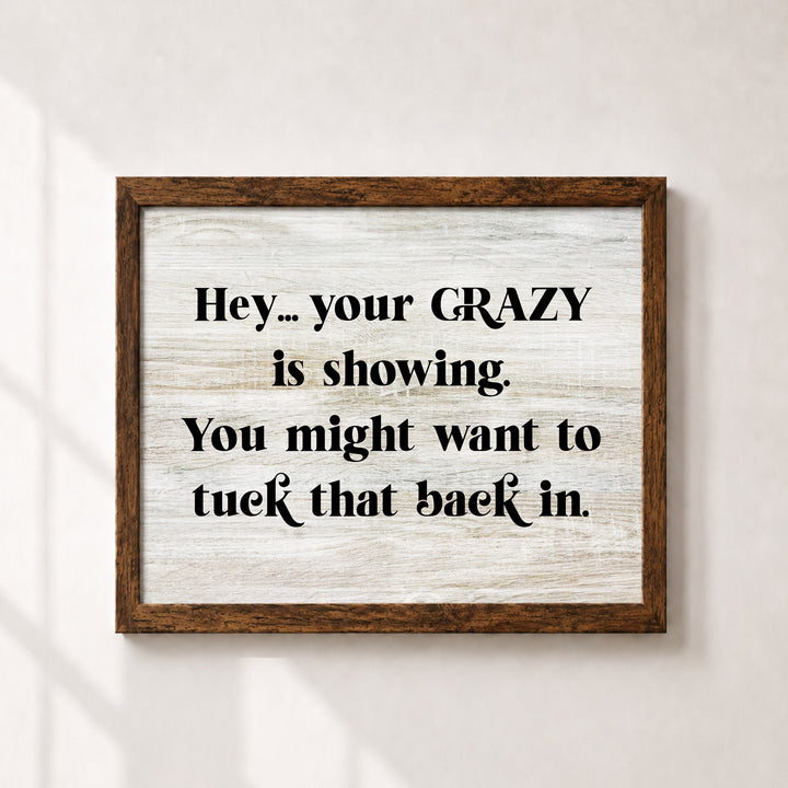 Your Crazy Is Showing Funny Wall Art