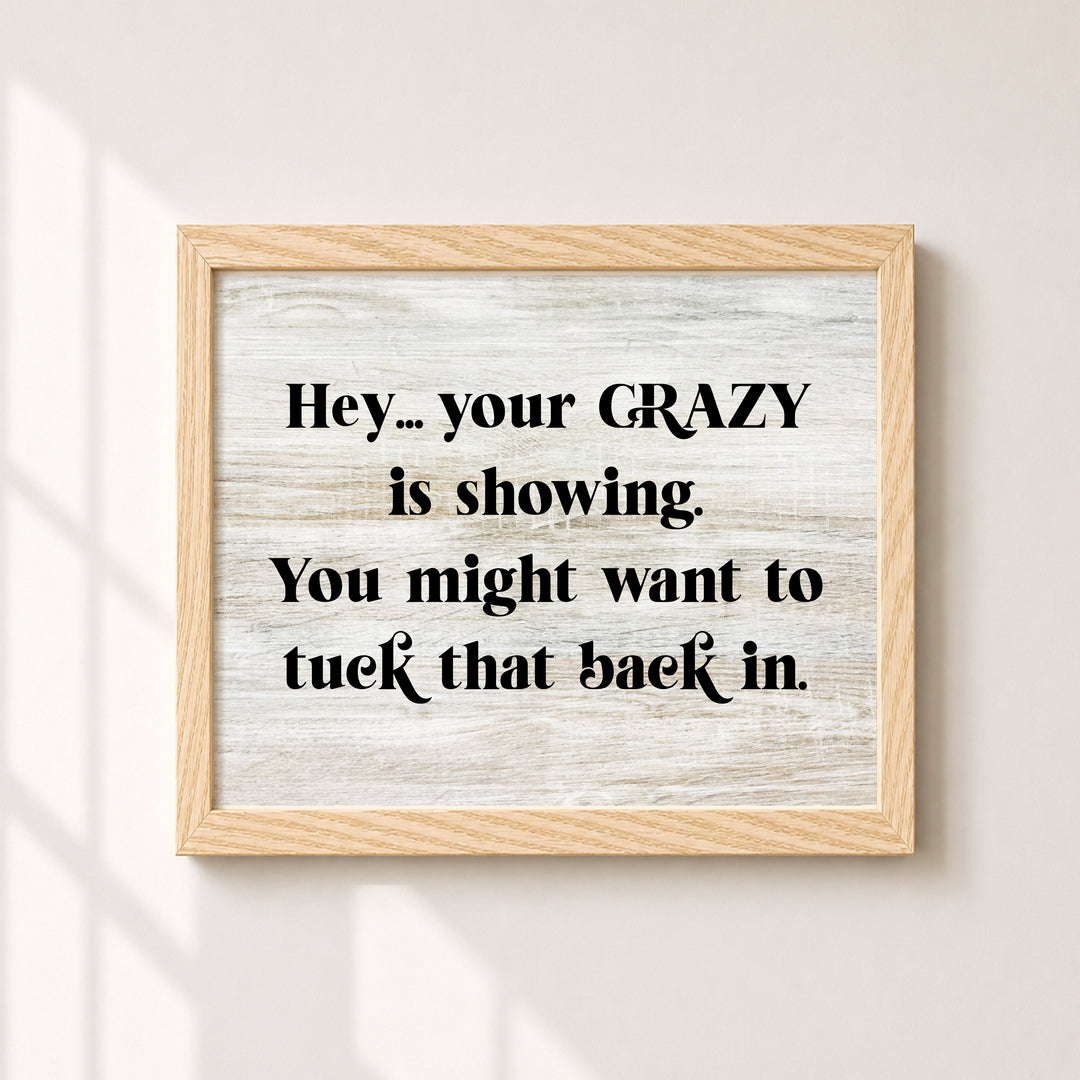 Your Crazy Is Showing Funny Wall Art