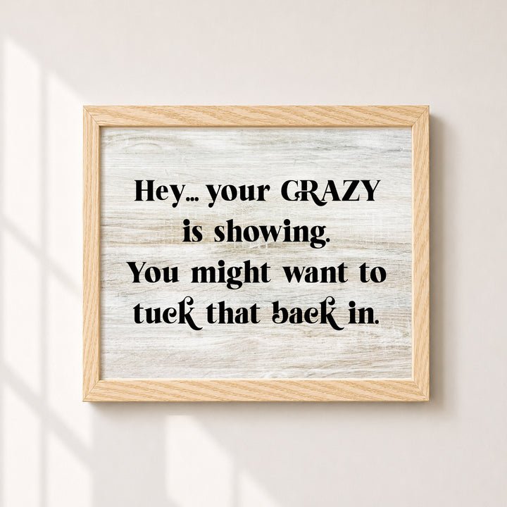 Your Crazy Is Showing Funny Wall Art