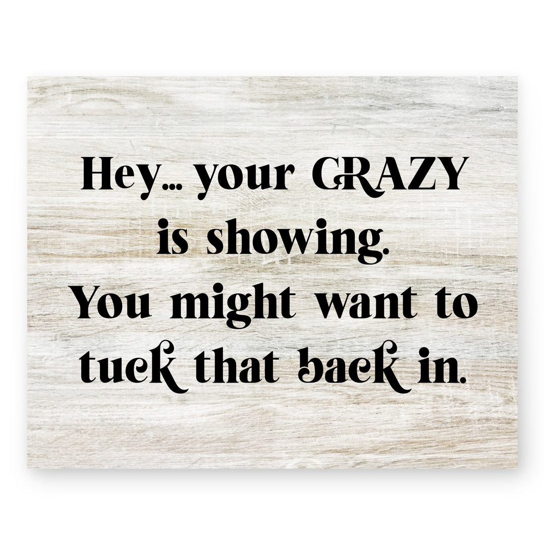 Your Crazy Is Showing Funny Wall Art