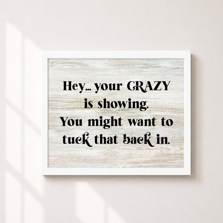 Your Crazy Is Showing Funny Wall Art