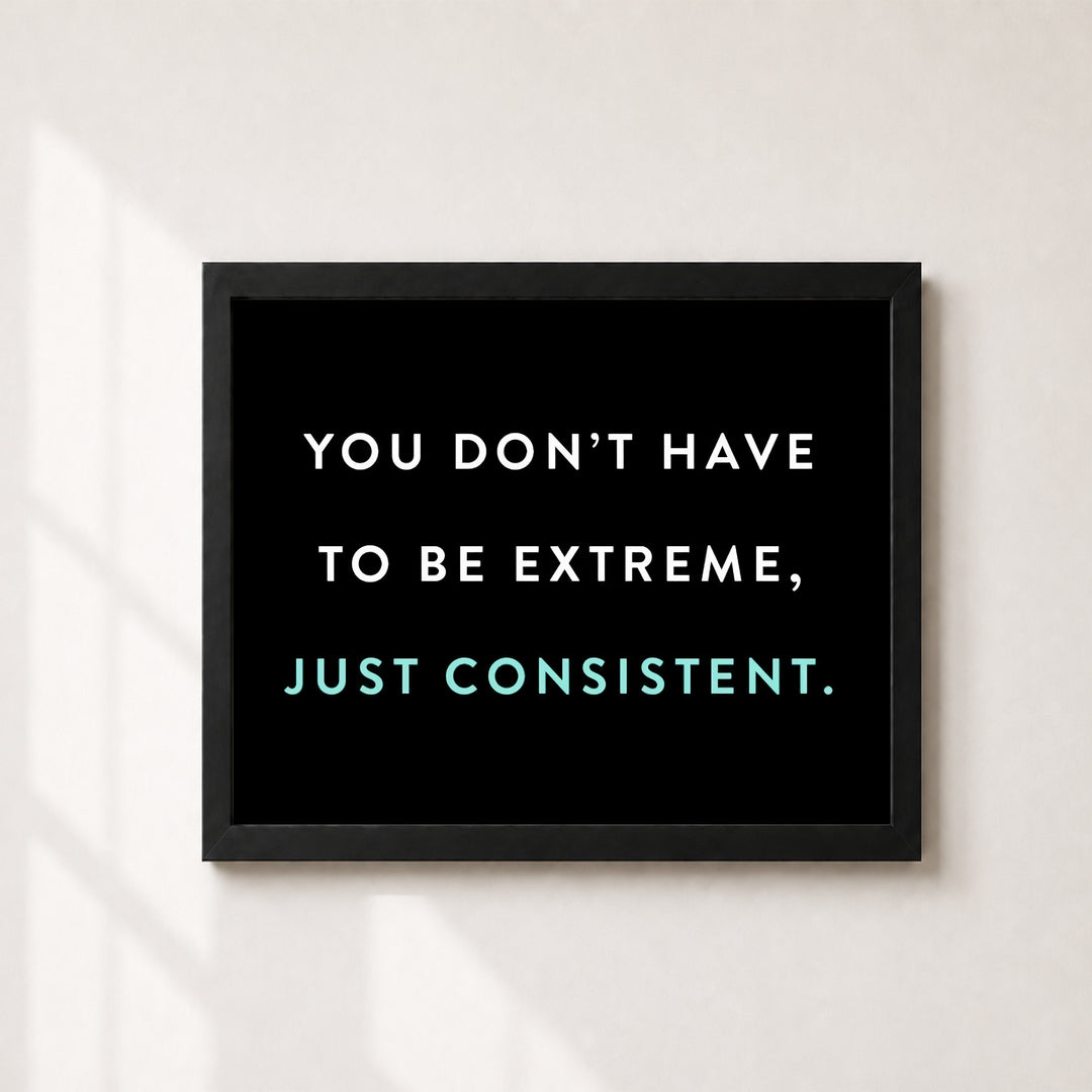 Just Be Consistent Inspirational Wall Art