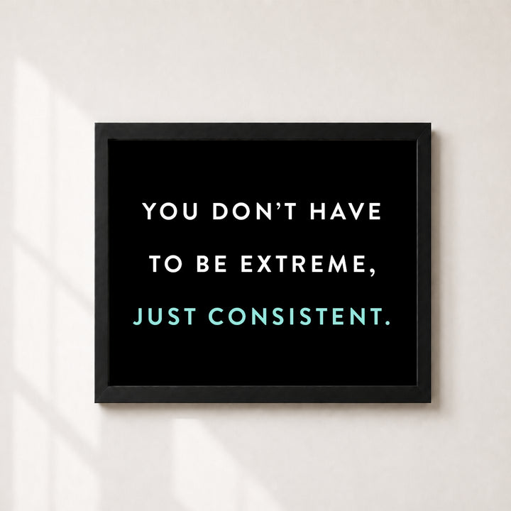 Just Be Consistent Inspirational Wall Art