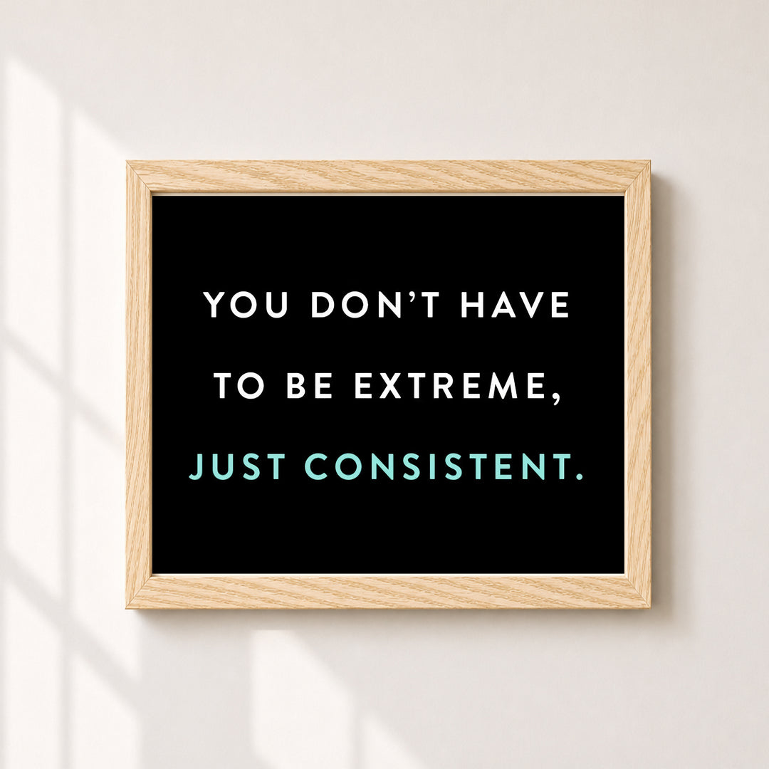 Just Be Consistent Inspirational Wall Art