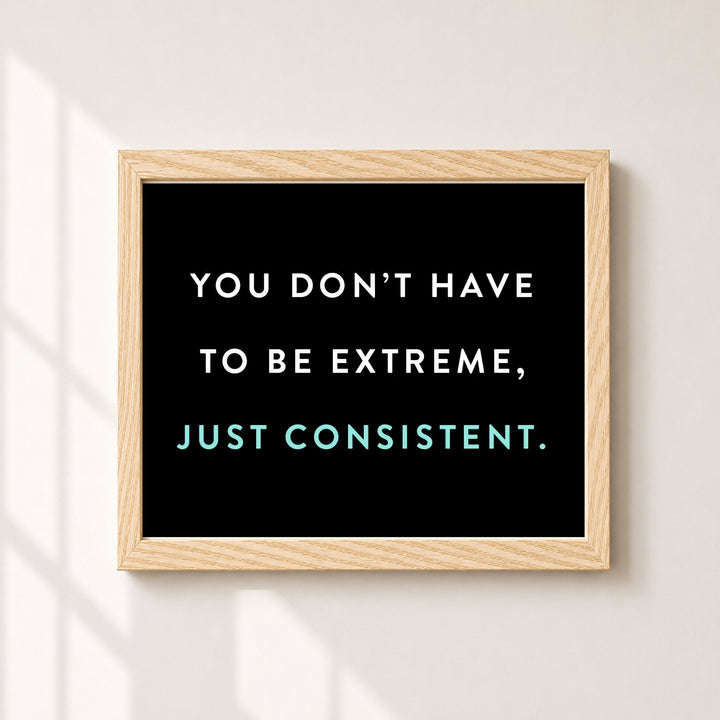 Just Be Consistent Inspirational Wall Art