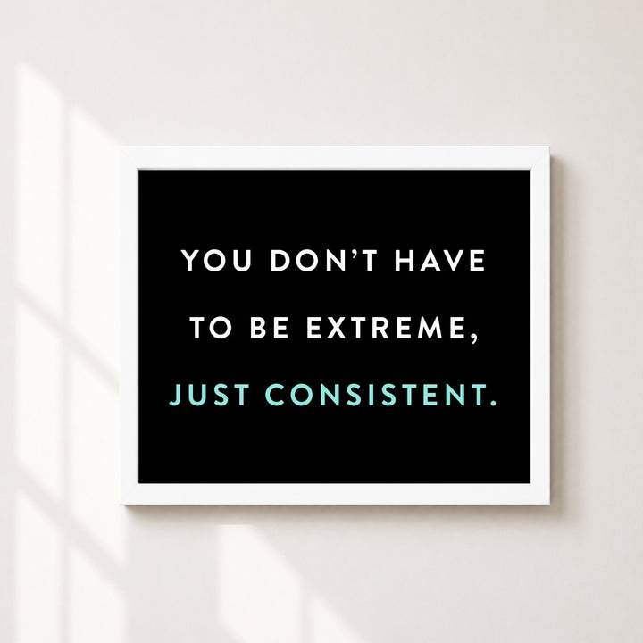 Just Be Consistent Inspirational Wall Art