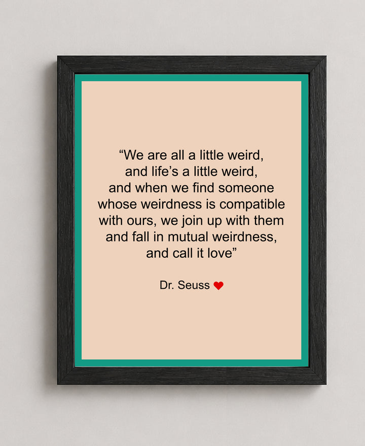 We Are All A Little Weird Inspirational Wall Art