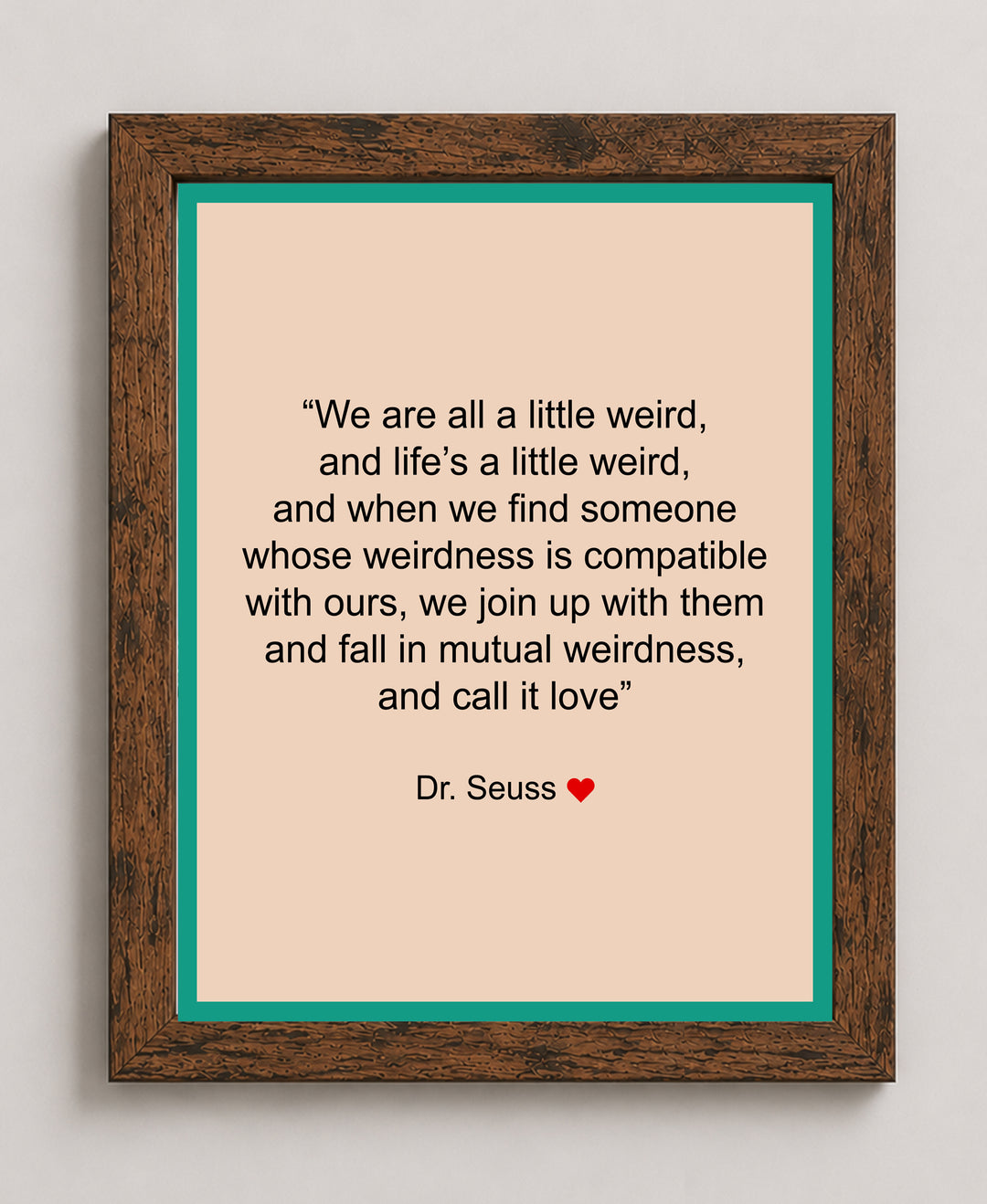 We Are All A Little Weird Inspirational Wall Art