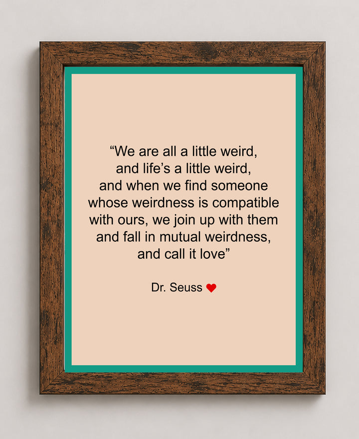 We Are All A Little Weird Inspirational Wall Art