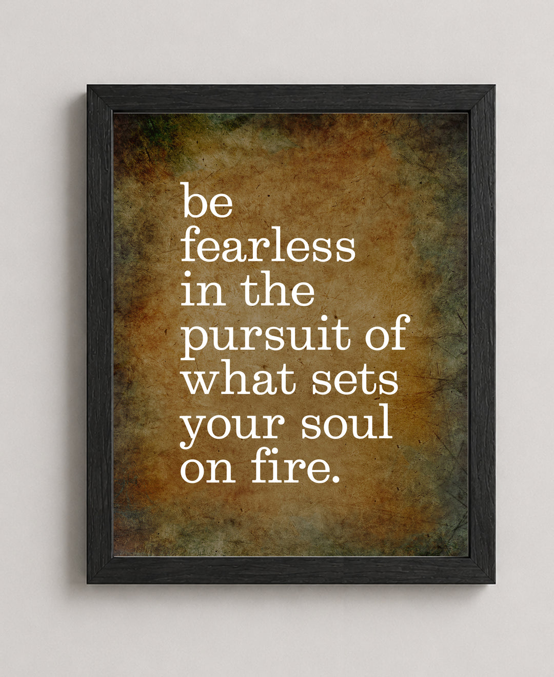 Be Fearless In Pursuit of What Sets Soul Motivational Wall Art