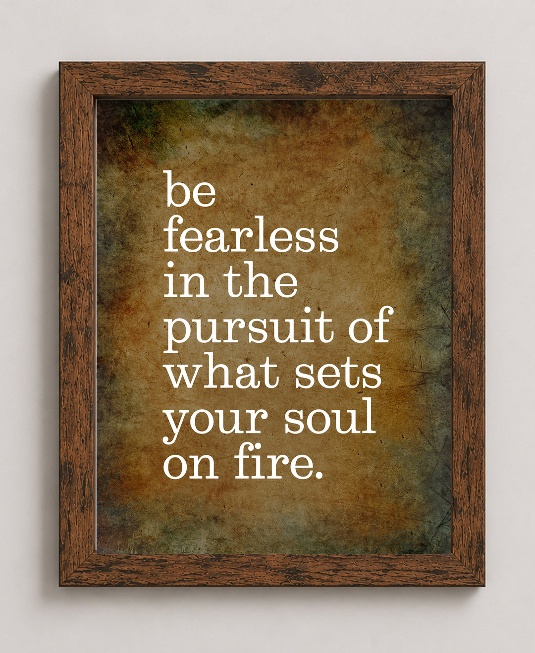 Be Fearless In Pursuit of What Sets Soul Motivational Wall Art