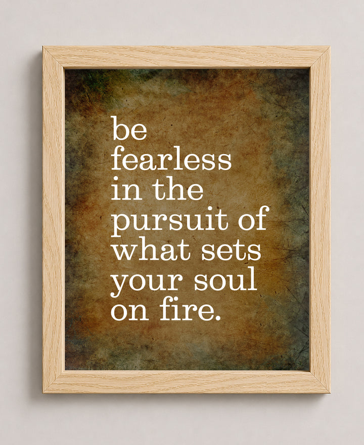 Be Fearless In Pursuit of What Sets Soul Motivational Wall Art