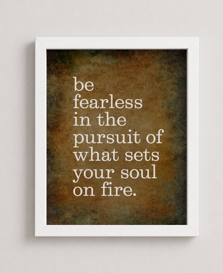 Be Fearless In Pursuit of What Sets Soul Motivational Wall Art