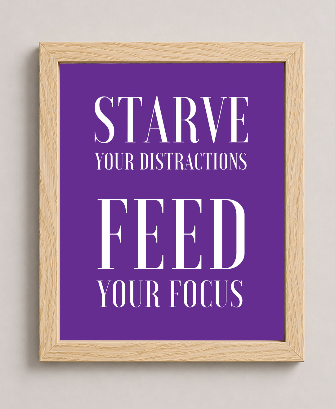 Starve Your Distractions Inspirational Wall Art