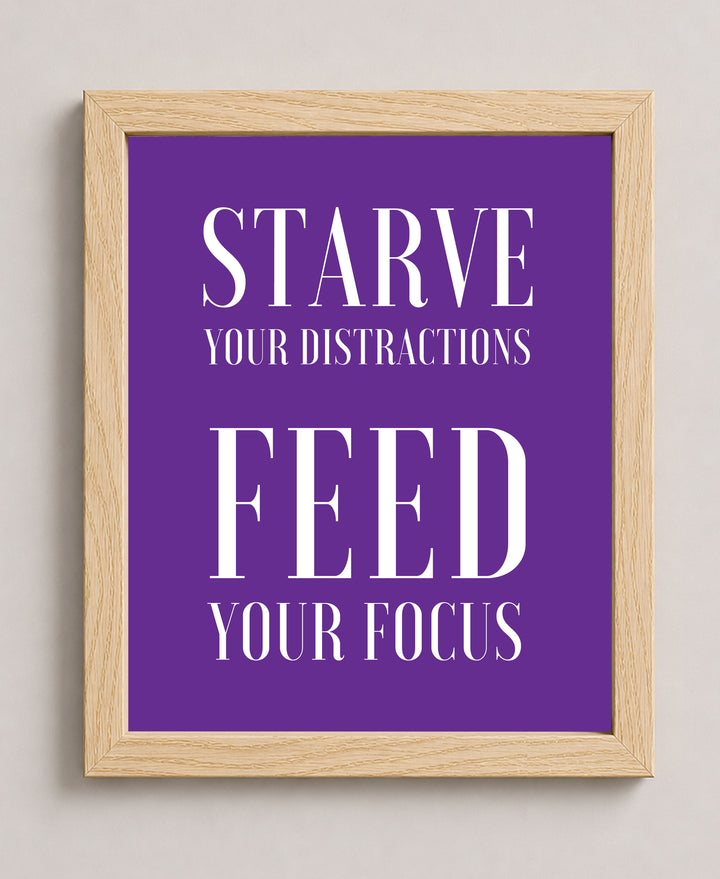 Starve Your Distractions Inspirational Wall Art