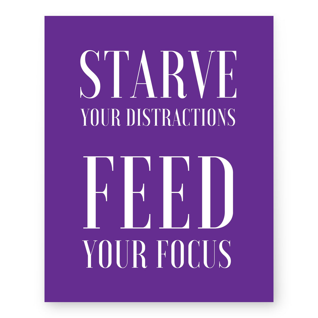 Starve Your Distractions Inspirational Wall Art