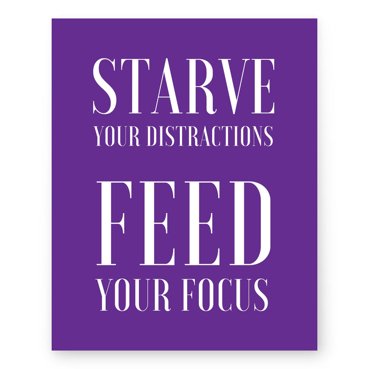 Starve Your Distractions Inspirational Wall Art