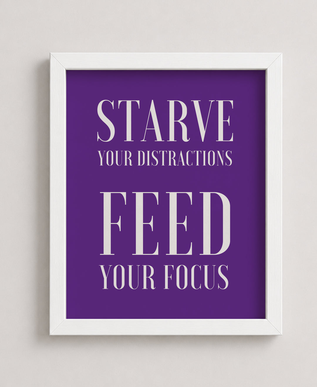 Starve Your Distractions Inspirational Wall Art