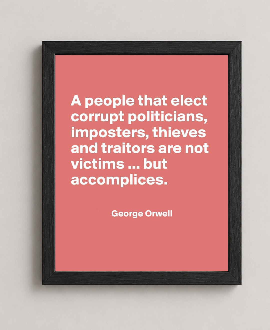 Orwell Corrupt Politicians Inspirational Wall Art