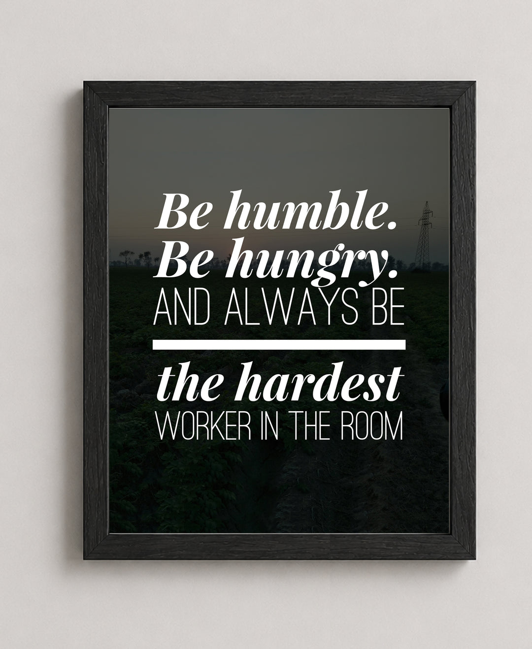 Always Be the Hardest Worker Inspirational Wall Art