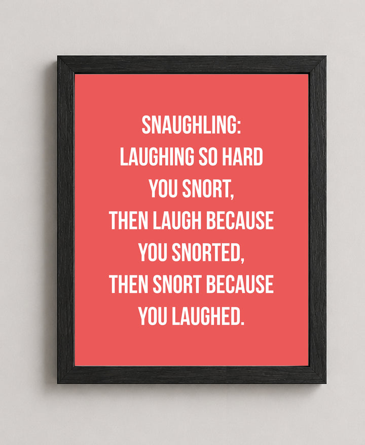 Snaughling Laughing So Hard You Snort Inspirational Wall Art