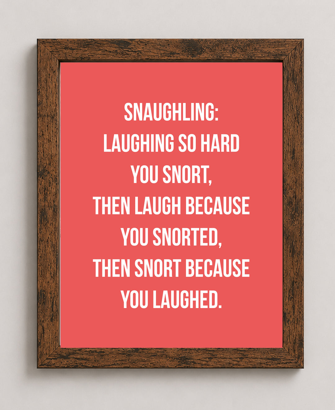 Snaughling Laughing So Hard You Snort Inspirational Wall Art