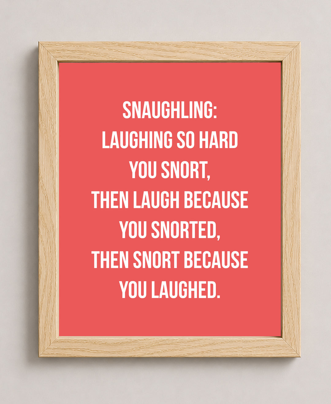 Snaughling Laughing So Hard You Snort Inspirational Wall Art
