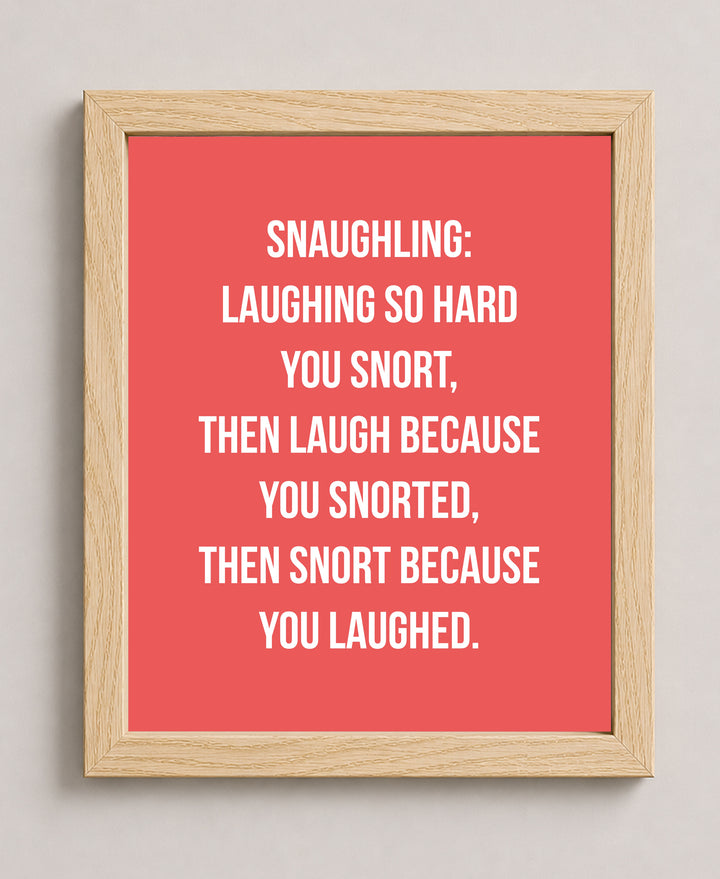 Snaughling Laughing So Hard You Snort Inspirational Wall Art