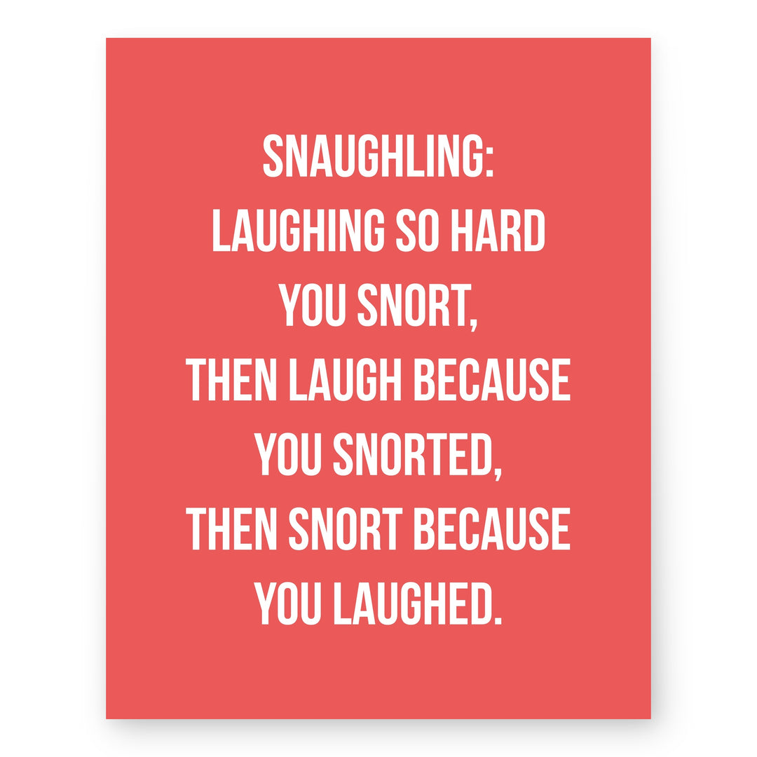 Snaughling Laughing So Hard You Snort Inspirational Wall Art