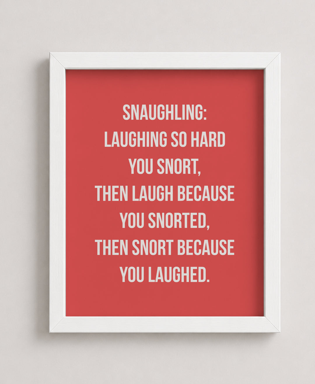 Snaughling Laughing So Hard You Snort Inspirational Wall Art