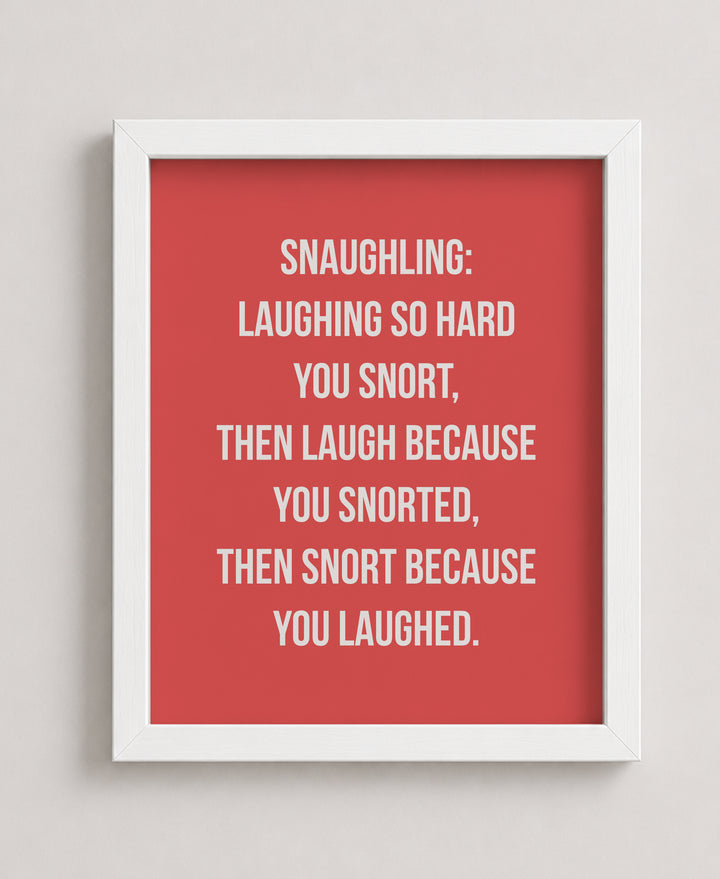 Snaughling Laughing So Hard You Snort Inspirational Wall Art