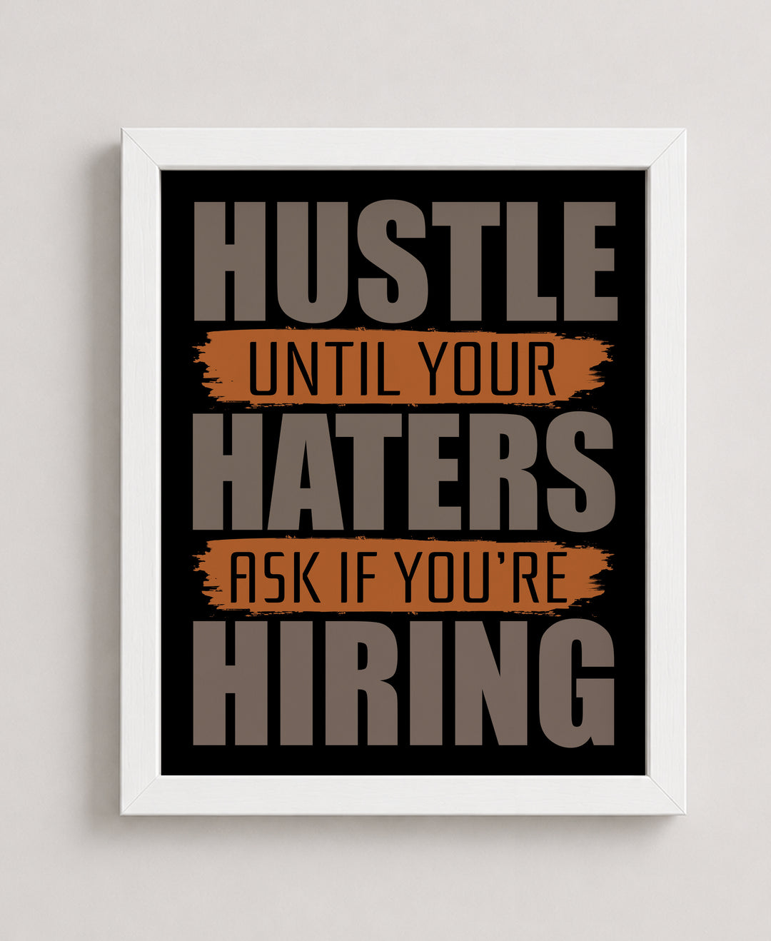 Hustle Until Haters Ask Inspirational Wall Art