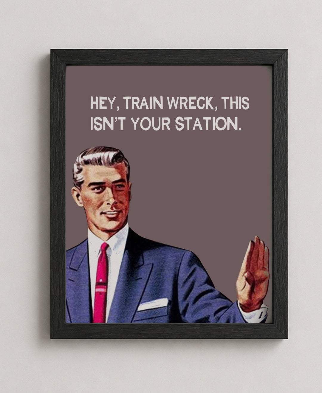 Hey, Train Wreck Funny Wall Art